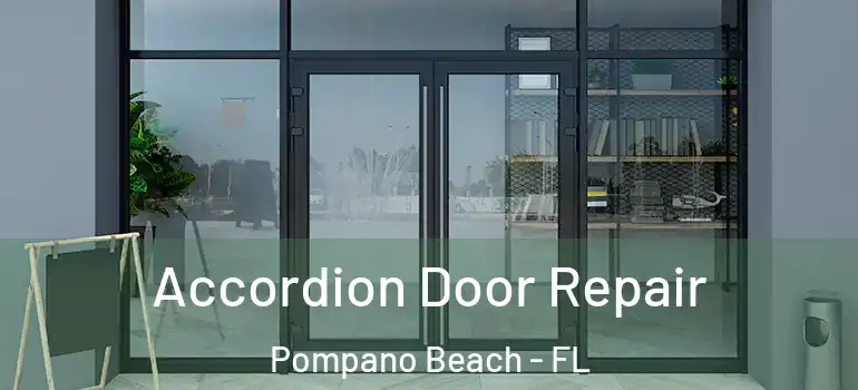  Accordion Door Repair Pompano Beach - FL