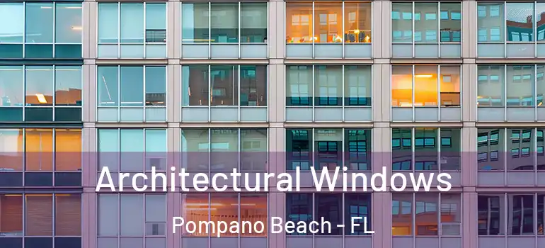  Architectural Windows Pompano Beach - FL