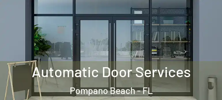  Automatic Door Services Pompano Beach - FL
