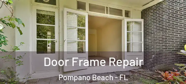  Door Frame Repair Pompano Beach - FL