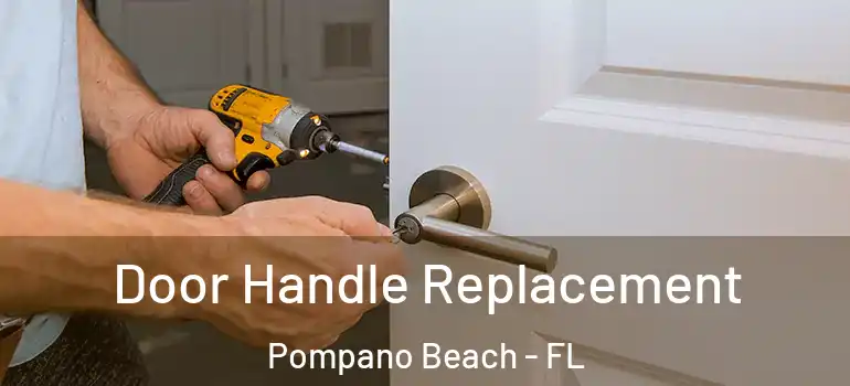  Door Handle Replacement Pompano Beach - FL