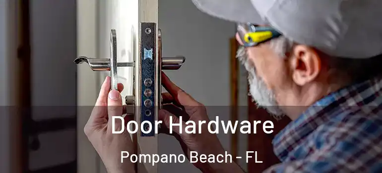  Door Hardware Pompano Beach - FL