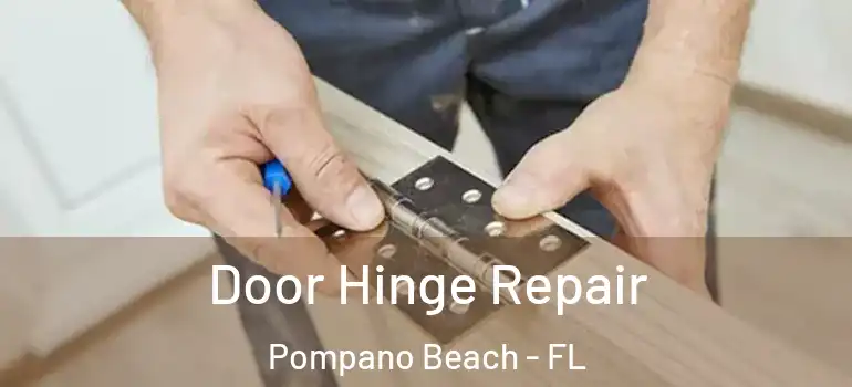  Door Hinge Repair Pompano Beach - FL