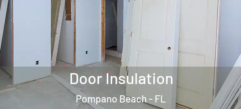  Door Insulation Pompano Beach - FL