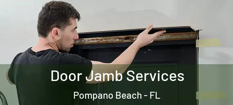  Door Jamb Services Pompano Beach - FL