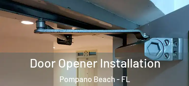  Door Opener Installation Pompano Beach - FL