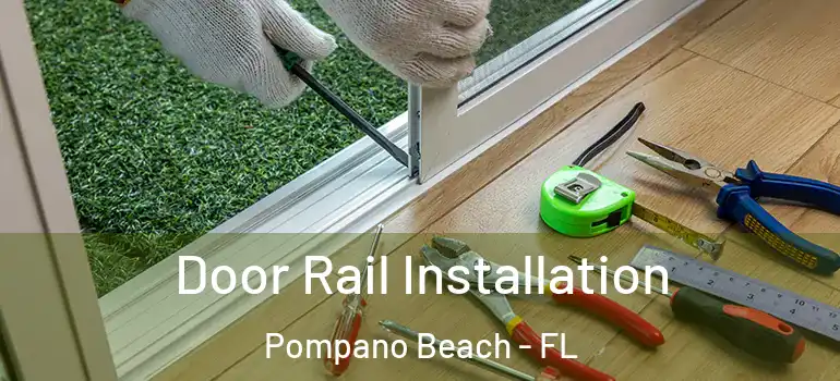  Door Rail Installation Pompano Beach - FL