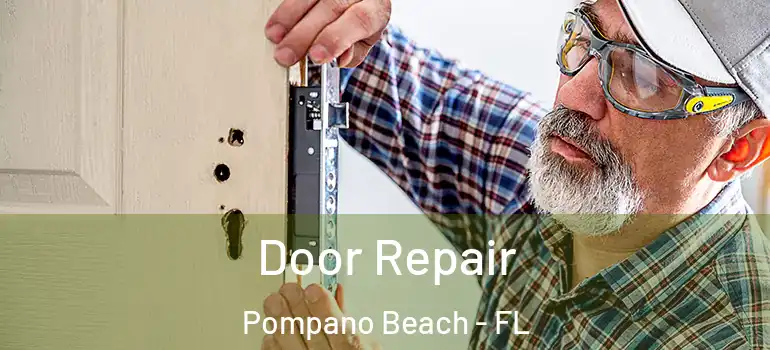  Door Repair Pompano Beach - FL