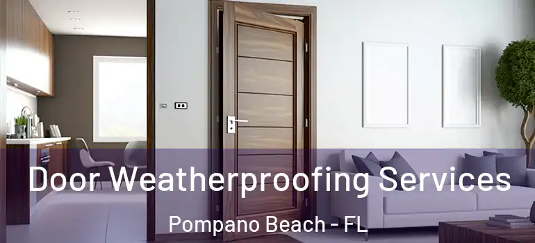  Door Weatherproofing Services Pompano Beach - FL