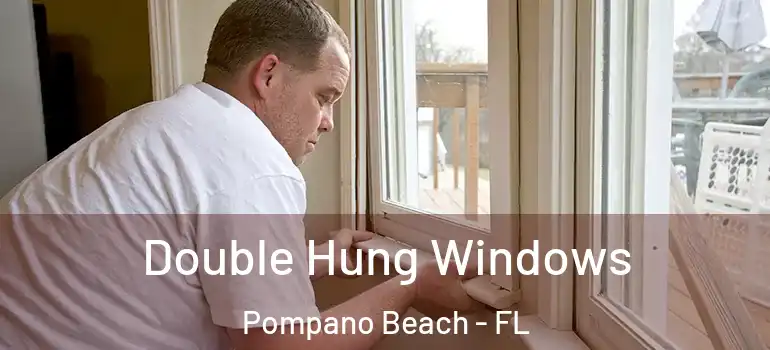  Double Hung Windows Pompano Beach - FL