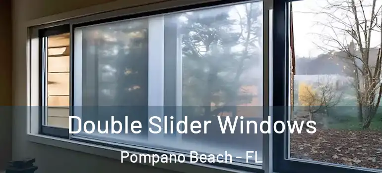  Double Slider Windows Pompano Beach - FL