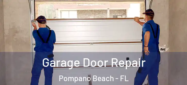  Garage Door Repair Pompano Beach - FL
