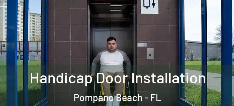  Handicap Door Installation Pompano Beach - FL
