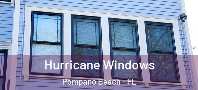  Hurricane Windows Pompano Beach - FL