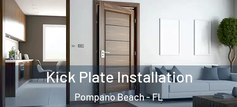  Kick Plate Installation Pompano Beach - FL