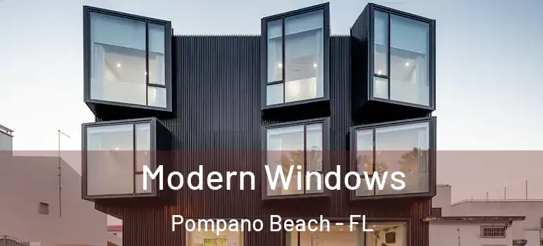  Modern Windows Pompano Beach - FL