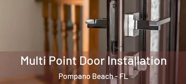  Multi Point Door Installation Pompano Beach - FL