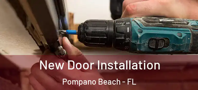  New Door Installation Pompano Beach - FL