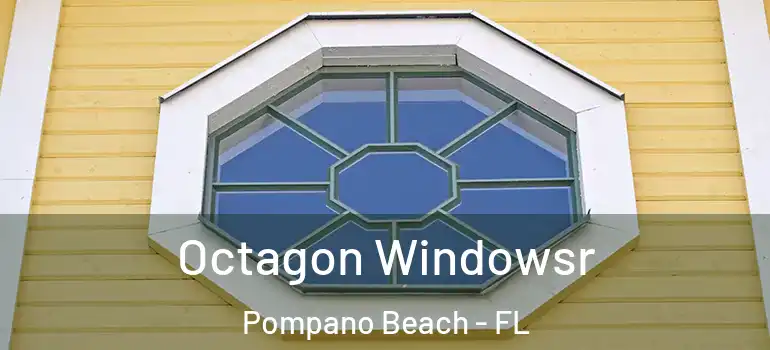  Octagon Windowsr Pompano Beach - FL