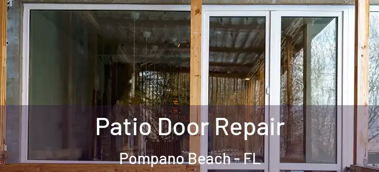  Patio Door Repair Pompano Beach - FL