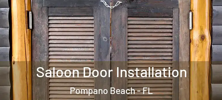  Saloon Door Installation Pompano Beach - FL