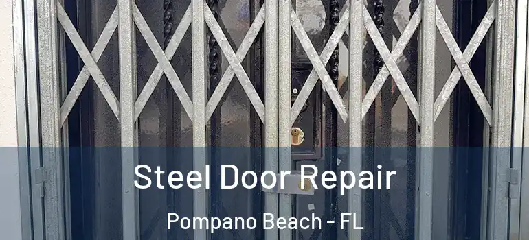  Steel Door Repair Pompano Beach - FL