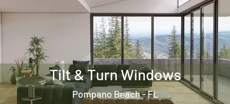  Tilt & Turn Windows Pompano Beach - FL