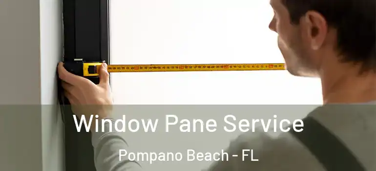  Window Pane Service Pompano Beach - FL