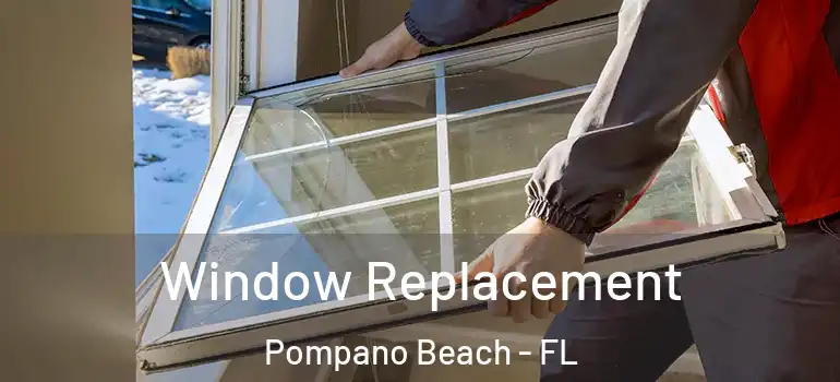  Window Replacement Pompano Beach - FL
