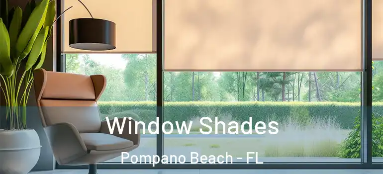  Window Shades Pompano Beach - FL