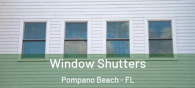  Window Shutters Pompano Beach - FL
