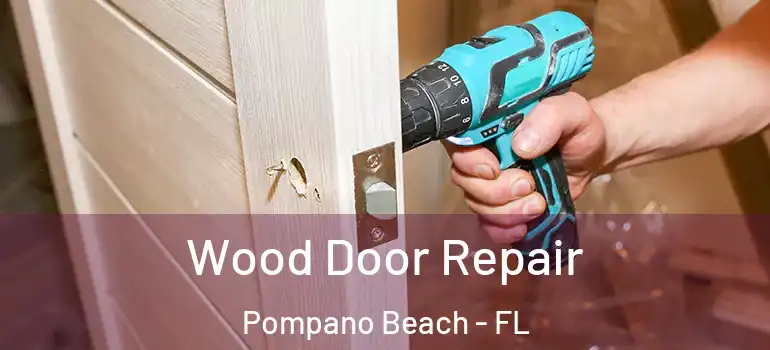  Wood Door Repair Pompano Beach - FL